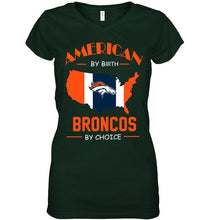 Load image into Gallery viewer, American by birth Broncos  by choice Denver Broncos fan shirt
