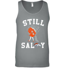 Load image into Gallery viewer, Still salty Denver Broncos fan shirt
