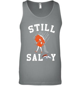 Still salty Denver Broncos fan shirt