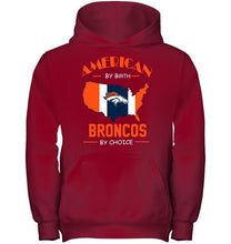 Load image into Gallery viewer, American by birth Broncos  by choice Denver Broncos fan shirt
