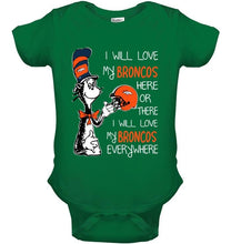 Load image into Gallery viewer, I love my Broncos here or there I love my Broncos every where Denver Broncos fan shirt
