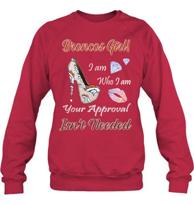 Broncos Girl I am who I am your approval isn't needed Denver Broncos fan high heel glittering shirt