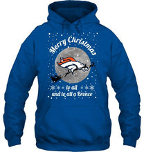 Load image into Gallery viewer, Denver Broncos Merry Christmas to all and to all a Bronco fan shirt
