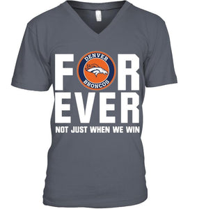 Denver Broncos For ever Not just when we win shirt