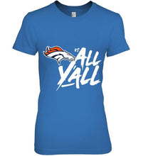 Load image into Gallery viewer, Denver Broncos vs all y all shirt
