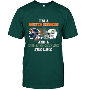 i'm a Denver Bronco and a Colorado State Ram for life shirt