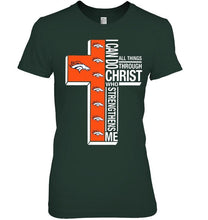 Load image into Gallery viewer, Can do all things through christ strengthens me Denver Broncos shirt
