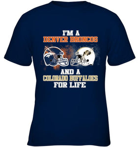 i'm a Denver Bronco and a Colorado Buffaloe for life shirt