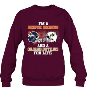 i'm a Denver Bronco and a Colorado Buffaloe for life shirt