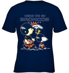 Here we go Denver Broncos snoopy shirt