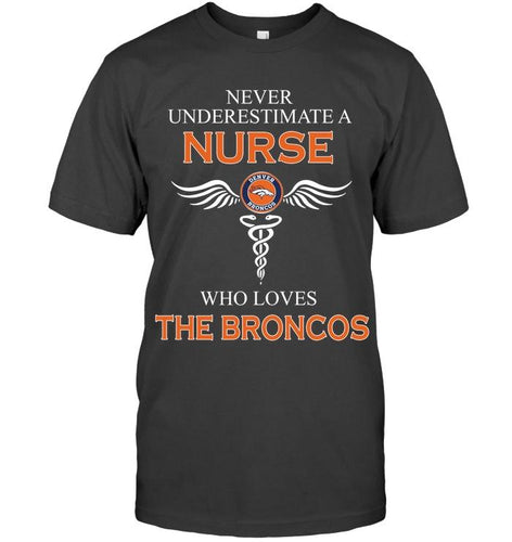 Never underestimate a nurse who loves the Broncos Denver Broncos fan shirt