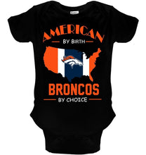 Load image into Gallery viewer, American by birth Broncos  by choice Denver Broncos fan shirt
