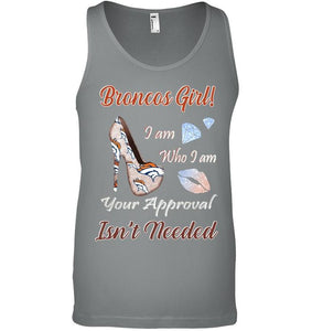 Broncos Girl I am who I am your approval isn't needed Denver Broncos fan high heel glittering shirt