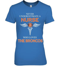Load image into Gallery viewer, Never underestimate a nurse who loves the Broncos Denver Broncos fan shirt
