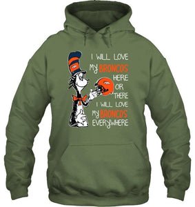 I love my Broncos here or there I love my Broncos every where Denver Broncos fan shirt