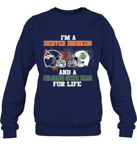 i'm a Denver Bronco and a Colorado State Ram for life shirt