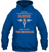 Load image into Gallery viewer, Never underestimate a nurse who loves the Broncos Denver Broncos fan shirt
