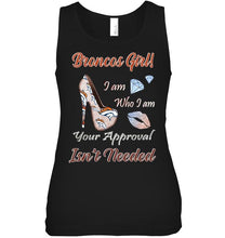 Load image into Gallery viewer, Broncos Girl I am who I am your approval isn&#39;t needed Denver Broncos fan high heel glittering shirt
