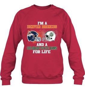 i'm a Denver Bronco and a Colorado State Ram for life shirt