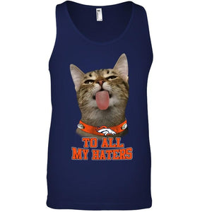 Denver Broncos cat to all my haters shirt