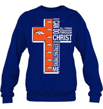 Load image into Gallery viewer, Can do all things through christ strengthens me Denver Broncos shirt
