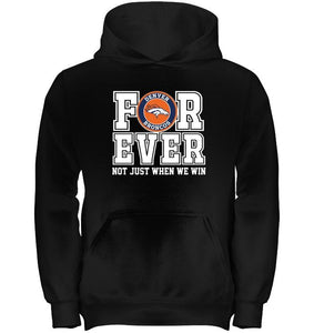 Denver Broncos forever for ever not just when we win shirt