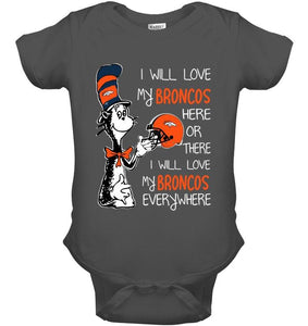 I love my Broncos here or there I love my Broncos every where Denver Broncos fan shirt