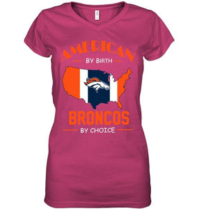 American by birth Broncos  by choice Denver Broncos fan shirt