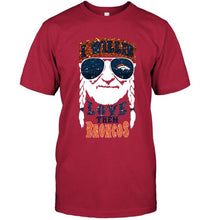 Load image into Gallery viewer, I willie love them Denver Broncos shirt
