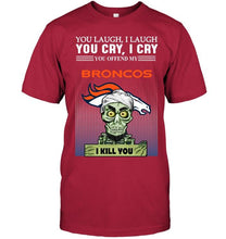 Load image into Gallery viewer, Achmed offend my Denver Broncos I kill you shirt
