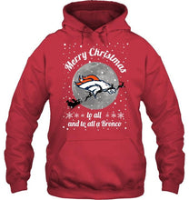 Load image into Gallery viewer, Denver Broncos Merry Christmas to all and to all a Bronco fan shirt
