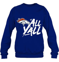 Load image into Gallery viewer, Denver Broncos vs all y all shirt
