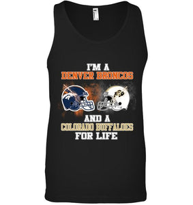 i'm a Denver Bronco and a Colorado Buffaloe for life shirt