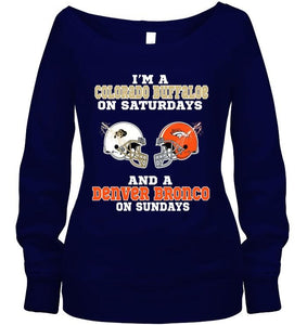 I'm Colorado Buffaloe on saturdays and Denver Bronco on sundays shirt