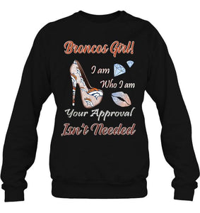 Broncos Girl I am who I am your approval isn't needed Denver Broncos fan high heel glittering shirt