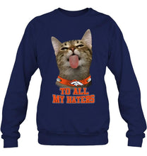 Load image into Gallery viewer, Denver Broncos cat to all my haters shirt
