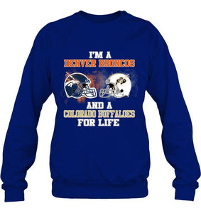 i'm a Denver Bronco and a Colorado Buffaloe for life shirt