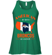 Load image into Gallery viewer, American by birth Broncos  by choice Denver Broncos fan shirt
