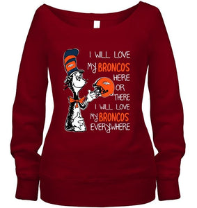 I love my Broncos here or there I love my Broncos every where Denver Broncos fan shirt