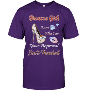 Broncos Girl I am who I am your approval isn't needed Denver Broncos fan high heel glittering shirt