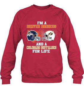 i'm a Denver Bronco and a Colorado Buffaloe for life shirt