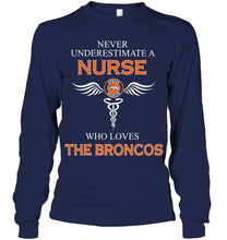Load image into Gallery viewer, Never underestimate a nurse who loves the Broncos Denver Broncos fan shirt
