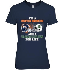 i'm a Denver Bronco and a Colorado State Ram for life shirt