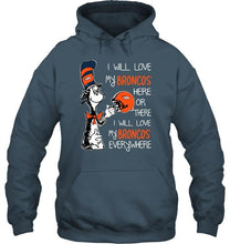 Load image into Gallery viewer, I love my Broncos here or there I love my Broncos every where Denver Broncos fan shirt
