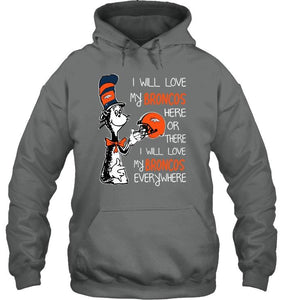 I love my Broncos here or there I love my Broncos every where Denver Broncos fan shirt