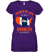 Load image into Gallery viewer, American by birth Broncos  by choice Denver Broncos fan shirt
