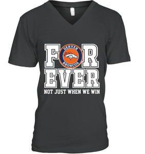 Denver Broncos forever for ever not just when we win shirt