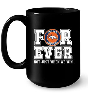 Denver Broncos forever for ever not just when we win shirt