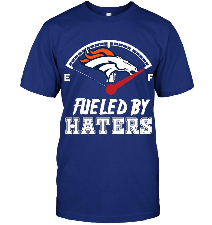 Denver Broncos fueled by haters shirt