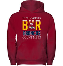 Load image into Gallery viewer, If it involves beer and Denver Broncos count me in shirt
